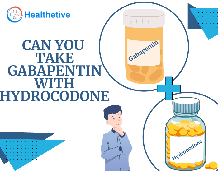 Can You Take Gabapentin With Hydrocodone: What Experts Say