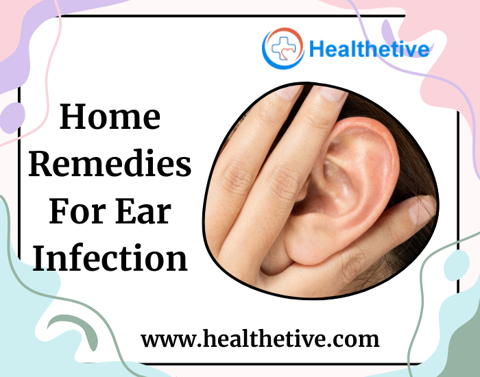 Home Remedies For Ear Infection: Heal Ear Naturally